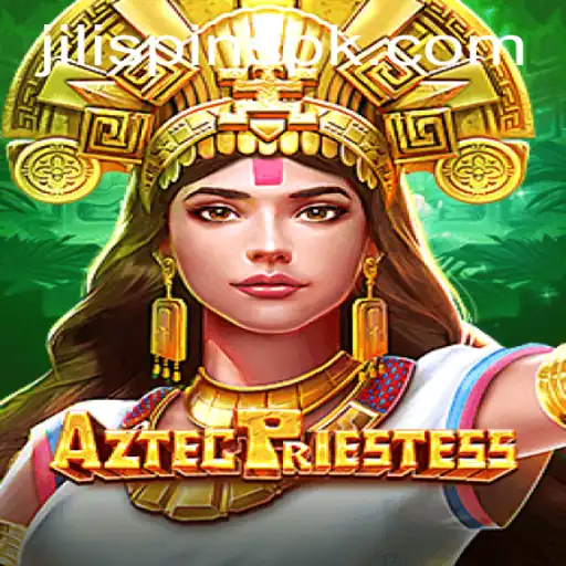Unearthing the Adventure of AztecPriestess: A Spirited Dive into Jili Spins